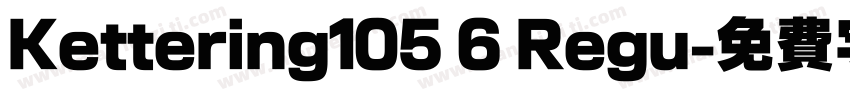 Kettering105 6 Regu字体转换